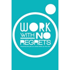 (영문도서)Work With No Regrets: Everything that gets you sacked makes you feel alive Paperback, Kenn Beh, English, 9798233903052