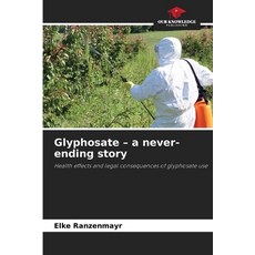 (영문도서)Glyphosate - a never-ending story Paperback, Our Knowledge Publishing, English, 9786209141164