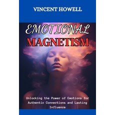 (영문도서) Emotional Magnetism: Unlocking the Power of Emotions for Authentic Connections and Lasting In... Paperback, Independently Published, English, 9798878710404