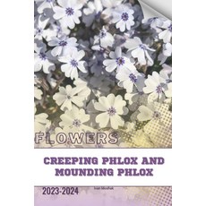 (영문도서) Creeping Phlox and Mounding Phlox: Become flowers expert Paperback, Independently Published, English, 9798320101347