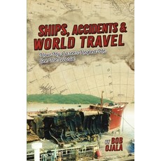 (영문도서) Ships Accidents & World Travel: How My Career Helped Me See The World Paperback, A3pi Services, LLC, English, 9798869103321
