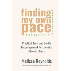 (영문도서)Finding My Own Pace: Practical Tools and Gentle Encouragement for Life with Chro... Paperback, Melissa Reynolds, English, 9798232755379