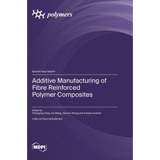 (英文圖書)Additive Manufacturing of Fibre Reinforced Polymer Composites 精裝版, Mdpi AG, 英文