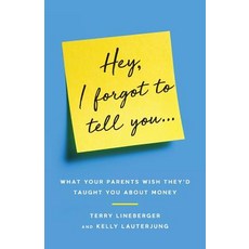 Hey I Forgot to Tell You...: What Your Parents Wish They'd Taught You about Money Paperback, Lioncrest Publishing, English, 9781544511757