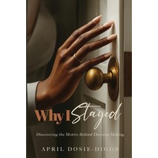 (영문도서)Why I Stayed: Discovering the Motive Behind Decision Making Paperback, Not in Vain Ministries, English, 9798901196083