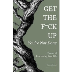 (영문도서)Get the F*ck Up - You're Not Done: The Art of Reinventing Your Life Paperback, Staten House, English, 9798900465623