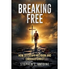 (영문도서)Breaking Free: How to Escape Religion and Embrace Christ Paperback, Trilogy Christian Publishing, English, 9798898351830
