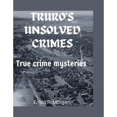 (영문도서) Truro's Unsolved Crimes: True crime mysteries Paperback, Independently Published, English, 9798399853192