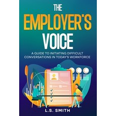 (영문도서) The Employer's Voice: A Guide to Initiating Difficult Conversations in Today's... Paperback, L.S. Smith, English, 9798348399788