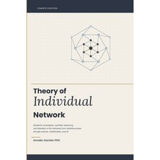 (영문도서)Theory of Individual Network: Epistemic sovereignty synthetic reasoning and the... Paperback, Independently Published, English, 9798259408364 Independently Published, English, 9798259408364