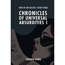(英文圖書)Chronicles of Universal Absurdities 1: When no one watches history winks 平裝版, Independently Published, 英文
