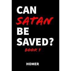 Can Satan Be Saved? Book 1 Paperback, Independently Published, English, 9798578619687
