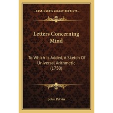 (영문도서) Letters Concerning Mind: To Which Is Added A Sketch Of Universal Arithmetic (1750) Paperback, Kessinger Publishing, English, 9781165791279