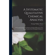 (영문도서) A Systematic Qualitative Chemical Analysis: a Theoretical and Practical Study of Analytical R... Paperback, Legare Street Press, English, 9781014470393