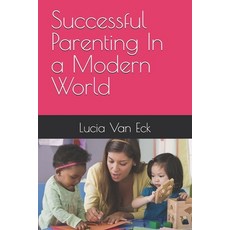 (영문도서)Successful Parenting In a Modern World Paperback, Independently Published, English, 9798259443372 Independently Published, English, 9798259443372