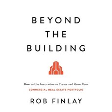 (영문도서) Beyond the Building: How to Use Innovation to Create and Grow Your Commercial Real Estate Por... Paperback, River Grove Books, English, 9781632997067