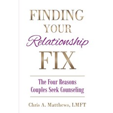Finding Your Relationship Fix: The Four Reasons Couples Seek Counseling Paperback, Relationship Counseling Tools, English, 9781736921661