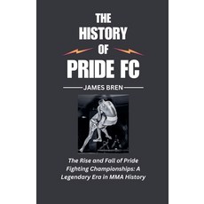 (영문도서)The History of Pride FC Paperback, James Bren, English, 9798231114832
