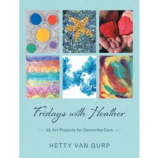 (영문도서) Fridays with Heather: 55 Art Projects for Dementia Care Hardcover, FriesenPress, English, 9781038315908