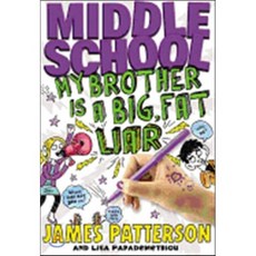 Middle School: My Brother Is a Big Fat Liar, Jimmy Patterson