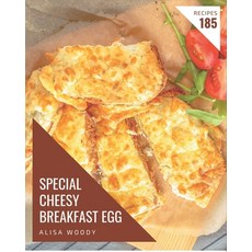 185 Special Cheesy Breakfast Egg Recipes: More Than a Cheesy Breakfast Egg Cookbook Paperback, Independently Published, English, 9798570992726