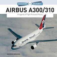 Airbus A300/310: A Legends of Flight Illustrated History Hardcover, Schiffer Publishing