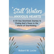 (영문도서)Still Waters Anxious Hearts: A 33-Day Devotional Journey to Finding God's Peace... Paperback, Independently Published, English, 9798277223314
