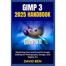 (英文圖書)Gimp 3 2025 Handbook: Mastering Free and Powerful Image Editing for Photography ... 平裝版, Independently Published, 英文