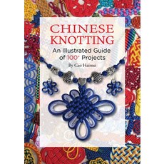(영문도서) Chinese Knotting: An Illustrated Guide of 100+ Projects Paperback, Shanghai Press, English, 9781632880055
