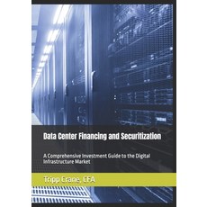 (영문도서)Data Center Financing and Securitization: A Comprehensive Investment Guide to th... Paperback, Independently Published, English, 9798287727567