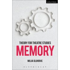 Theory for Theatre Studies: Memory Hardcover, Bloomsbury Publishing PLC, English, 9781474246651