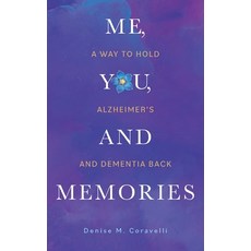 (영문도서) Me You and Memories: A Way to Hold Alzheimer's and Dementia Back Paperback, CMA Coravelli Memory Awareness, English, 9781964934594