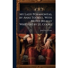 (영문도서)My Lady Pokahontas by Anas Todkill With Notes [Really Written] by J.E. Cooke Hardcover, Hutson Street Press, English, 9781023798006