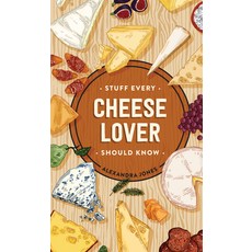 Stuff Every Cheese Lover Should Know Hardcover, Quirk Books