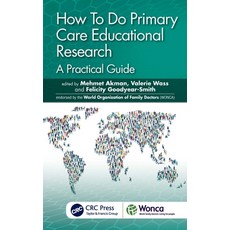 (영문도서) How To Do Primary Care Educational Research: A Practical Guide Paperback, CRC Press, English, 9780367627041