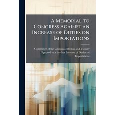 (영문도서)A Memorial to Congress Against an Increase of Duties on Importations Paperback, Nabu Press, English, 9781178448009
