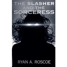 (영문도서)The Slasher and the Sorceress Paperback, Youngblood Press, English, 9798235182998