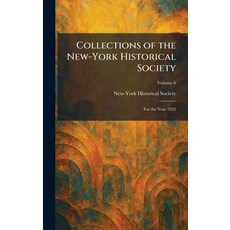 (영문도서)Collections of the New-York Historical Society: For the Year 1922 Hardcover, Tradd Street Press, English, 9781025867205 Tradd Street Press, English, 9781025867205