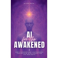 (英文圖書)AI for the Awakened: How Starseeds and Lightworkers Can Reclaim Intelligence for... 平裝版, Zor'en-Ra, 英文
