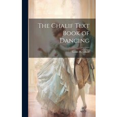 (영문도서) The Chalif Text Book of Dancing Hardcover, Legare Street Press, English, 9781020634758