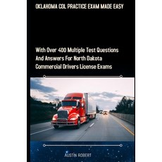 Oklahoma CDL Practice Exam Made Easy: With Over 400 Multiple Test Questions and Answers for Californ... Paperback, Independently Published
