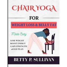 (英文圖書)Chair Yoga for Weight Loss and Belly Fat: Transform Your Body in 28 Days: Easy C... 平裝版, Independently Published, 英文