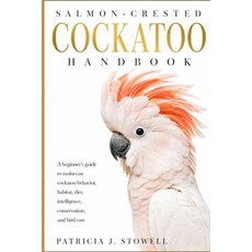 (外文書)Salmon-Crested Cockatoo Handbook: A beginner's guide to moluccan cockatoo behavio... Paperback, Independently Published, English