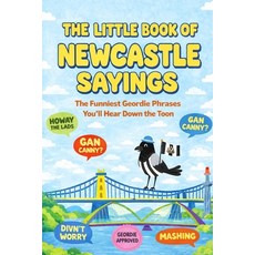 (영문도서)The Little Book of Newcastle Sayings: The Funniest Geordie Phrases You'll Hear D... Paperback, Independently Published, English, 9798243491518