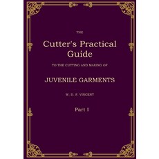 (영문도서) The Cutter's Practical Guide Part 1: Juvenile Garments Paperback