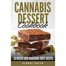 Cannabis Dessert Cookbook: 50 Wicked Good Marijuana Sweet Recipes Paperback, Independently Published, English, 9798584835026
