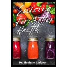 (영문도서) Juicing for Better Health Paperback, Independently Published, English, 9798336221664