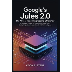 (영문도서)Google's Jules 2.0: The AI Tool Redefining Coding Efficiency: A Developer's Guid... Paperback, Independently Published, English, 9798298187244