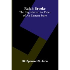 (영문도서)Rajah Brooke: the Englishman as ruler of an eastern state Paperback, Alpha Edition, English, 9789374594735