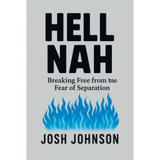 (영문도서)Hell Nah: Breaking Free from the Fear of Separation Paperback, iUniverse, English, 9781663277602